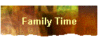 Family Time