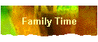 Family Time